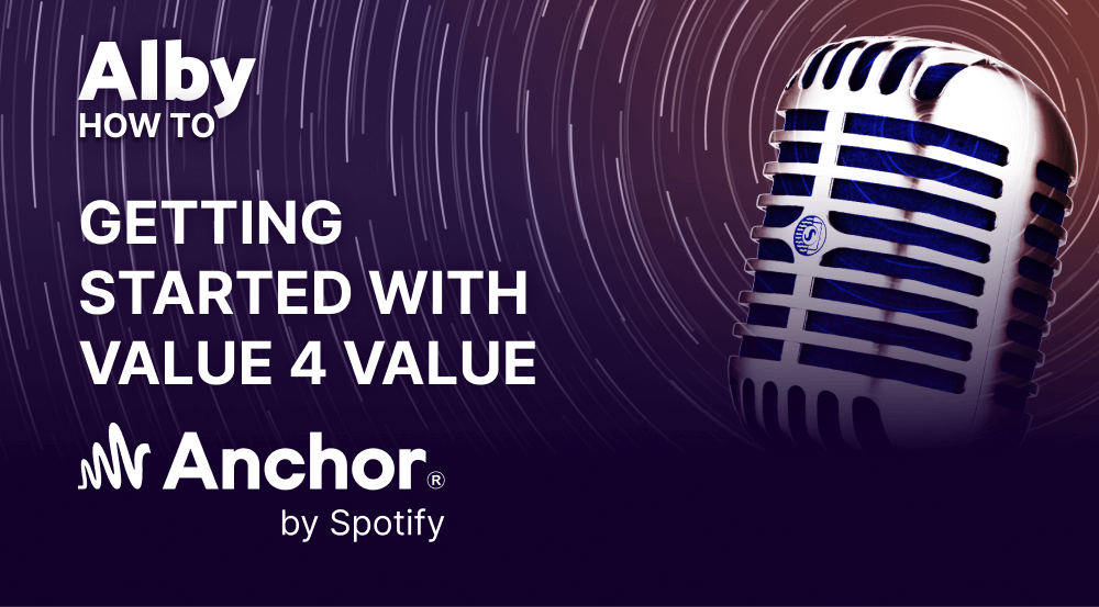 Getting Started with Value4Value using Anchor and Alby