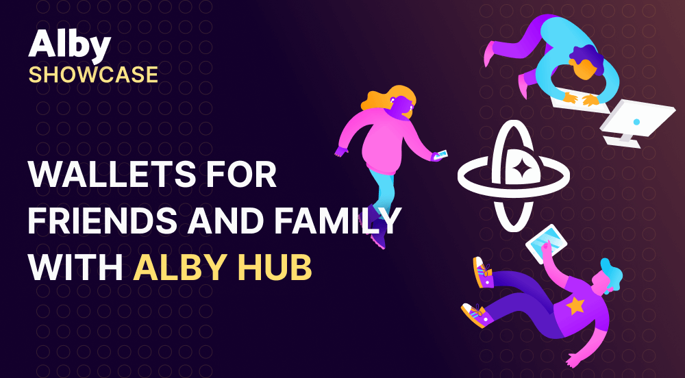 Provide easy to use wallets to Friends and Family with Alby Hub